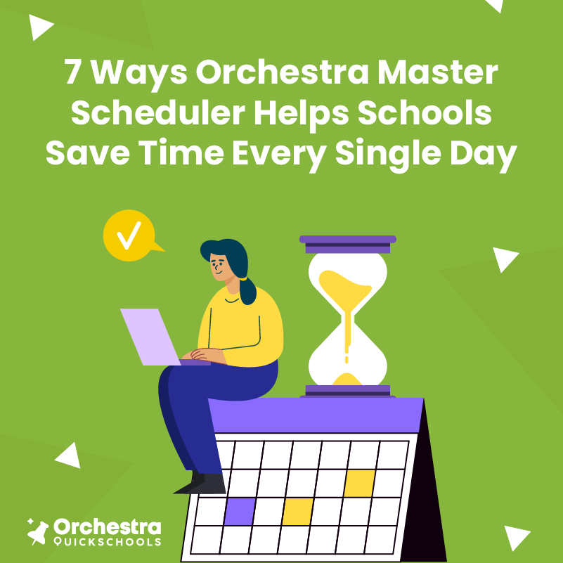 7 Ways Orchestra Master Scheduler Helps Schools Save Time Every Single Day